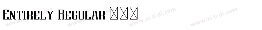 Entirely Regular字体转换 Entirely Regular字体转换